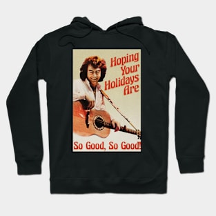 HOLIDAYS ARE SO GOOD Hoodie